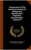 Transactions of the American Institute of Mining and Metallurgical Engineers (Incorporated)., Volume 67
