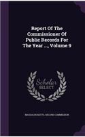 Report Of The Commissioner Of Public Records For The Year ..., Volume 9: (English)