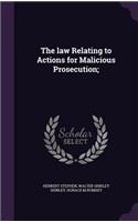 The law Relating to Actions for Malicious Prosecution;