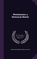 Westminster; a Historical Sketch