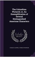 Columbian Plutarch; or, An Exemplification of Several Distinguished American Characters