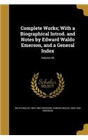 Complete Works; With a Biographical Introd. and Notes by Edward Waldo Emerson, and a General Index; Volume 04
