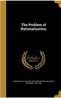 Problem of Nationalization;