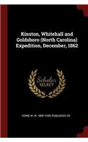 Kinston, Whitehall and Goldsboro (North Carolina) Expedition, December, 1862
