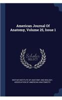 American Journal Of Anatomy, Volume 25, Issue 1