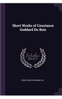 Short Works of Constance Goddard Du Bois