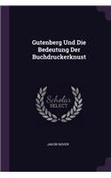 Gutenberg Und Die Bedeutung Der Buchdruckerknust