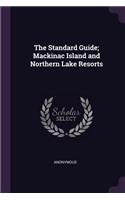 Standard Guide; Mackinac Island and Northern Lake Resorts