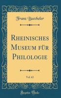 Rheinisches Museum Fï¿½r Philologie, Vol. 63 (Classic Reprint)