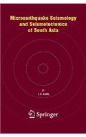 Microearthquake Seismology and Seismotectonics of South Asia