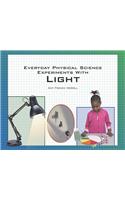 Everyday Physical Science Experiments with Light: (Tony Stead Nonfiction Independent Reading Collections)