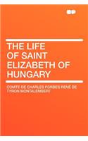 The Life of Saint Elizabeth of Hungary