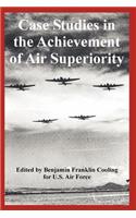 Case Studies in the Achievement of Air Superiority