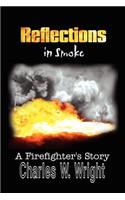 Reflections in Smoke: A Firefighter's Story