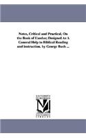 Notes, Critical and Practical, On the Book of Exodus; Designed As A General Help to Biblical Reading and instruction. by George Bush ...
