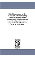 School Amusements; Or, How to Make the School Interesting. Embracing Simple Rules for Military and Gymnastic Exercises, and Hints Upon the General Man