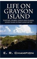 Life on Grayson Island: Turtles, Snakes, Dogs and Flakes. Seven years in the land of OZ