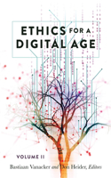 Ethics for a Digital Age, Vol. II