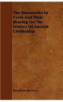The Discoveries in Crete and Their Bearing on the History of Ancient Civilisation