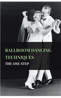 Ballroom Dancing Techniques - The One Step