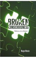 Broken Consciousness: Reflections of an Epileptic