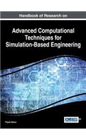 Handbook of Research on Advanced Computational Techniques for Simulation-Based Engineering: (Advances in Computer and Electrical Engineering)