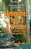 Sometimes There's a Winner: A Story of Poverty, Injustice & Revenge in Jamaica