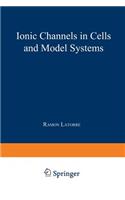 Ionic Channels in Cells and Model Systems
