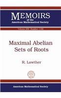 Maximal Abelian Sets of Roots: (Memoirs of the American Mathematical Society)