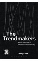 Trendmakers: Behind the Scenes of the Global Fashion Industry