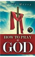 How to Pray to God: (English)