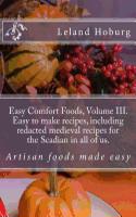 Easy Comfort Foods, Volume III. Easy to Make Recipes, Including Redacted Mediev