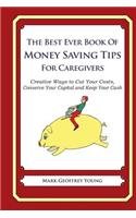 The Best Ever Book of Money Saving Tips for Caregivers