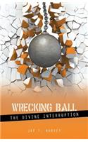 Wrecking Ball: The Divine Interruption