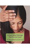 Indian Head Massage - The Essential Guide