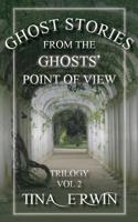 Ghost Stories from the Ghosts' Point of View: Trilogy