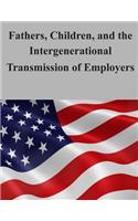 Fathers, Children, and the Intergenerational Transmission of Employers