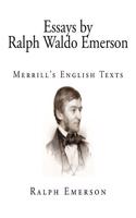 Essays by Ralph Waldo Emerson: Merrill's English Texts
