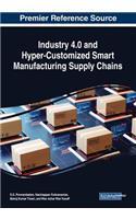 Industry 4.0 and Hyper-Customized Smart Manufacturing Supply Chains