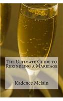 The Ultimate Guide to Rekindling a Marriage: (English)