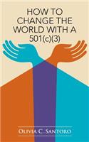 How to Change the World with a 501(c)(3)