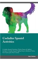Cockalier Spaniel Activities Cockalier Spaniel Activities (Tricks, Games & Agility) Includes: Cockalier Spaniel Agility, Easy to Advanced Tricks, Fun Games, Plus New Content
