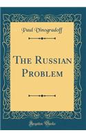 The Russian Problem (Classic Reprint)