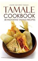 Tamale Cookbook - 30 Inovative Tamale Recipes
