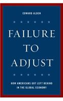 Failure to Adjust: How Americans Got Left Behind in the Global Economy