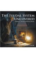 The Feudal System Uncovered- Children's Medieval History Books: (English)