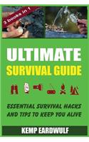 Ultimate Survival Guide: Essential Survival Hacks and Tips to Keep You Alive