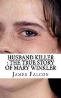 Husband Killer: The True Story of Mary Winkler