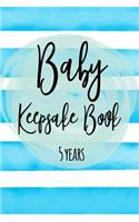 Baby Keepsake Book 5 Years: First 5 Years of Memories Blank Date No Month