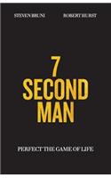 7 Second Man: Perfect the Game of Life: Perfect the Game of Life